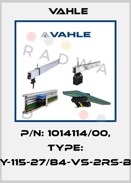 P/n: 1014114/00, Type: LR-ZY-115-27/84-VS-2RS-B20-Z Vahle