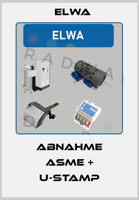 Abnahme ASME + U-Stamp Elwa