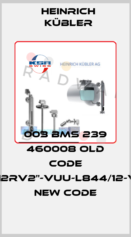003 BMS 239 460008 old code ASM12RV2"-VUU-L844/12-V52A new code Heinrich Kübler