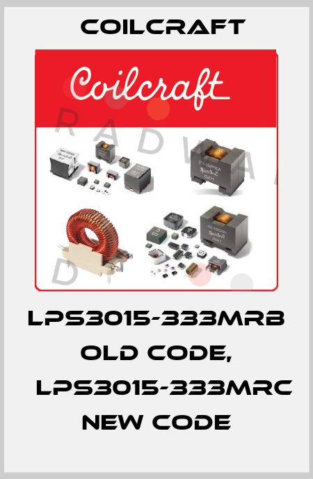 LPS3015-333MRB old code, 	LPS3015-333MRC new code Coilcraft