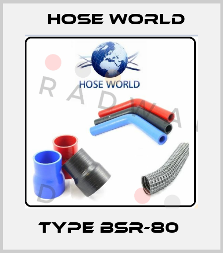 TYPE BSR-80  HOSE WORLD