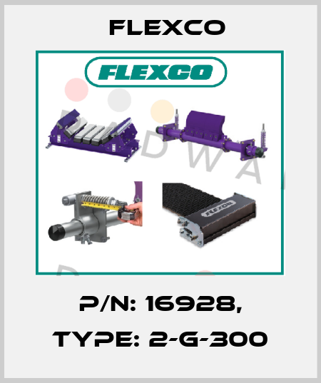 P/N: 16928, Type: 2-G-300 Flexco