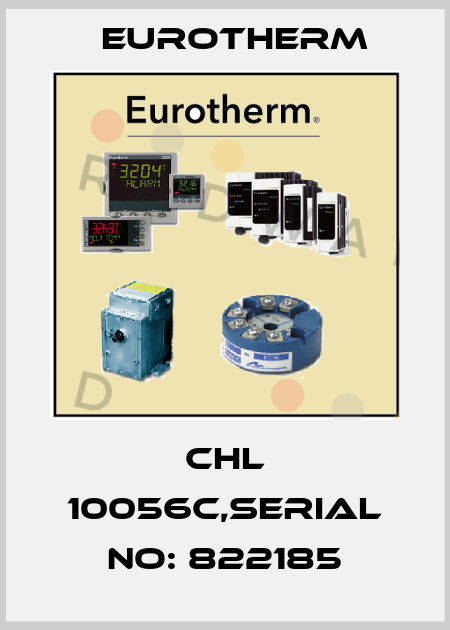 CHL 10056C,SERIAL NO: 822185 Eurotherm