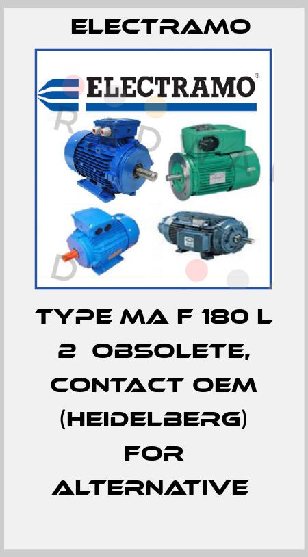 TYPE MA F 180 L 2  OBSOLETE, contact OEM (Heidelberg) for alternative  Electramo