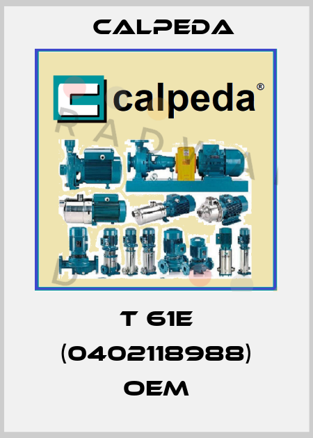 T 61E (0402118988) oem Calpeda