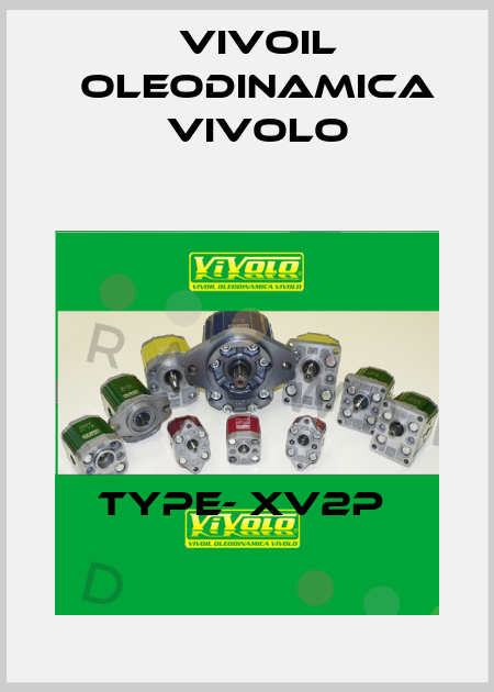 TYPE- XV2P  Vivoil Oleodinamica Vivolo