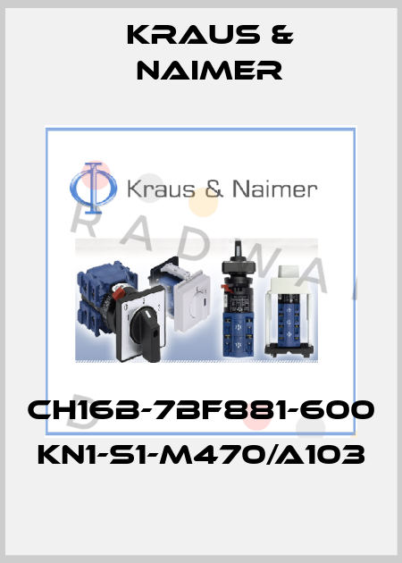 CH16B-7BF881-600 KN1-S1-M470/A103 Kraus & Naimer