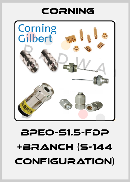 BPEO-S1.5-FDP +BRANCH (S-144 configuration) Corning