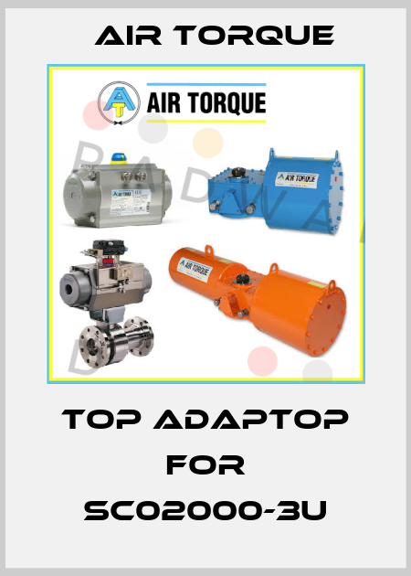 top adaptop for SC02000-3U Air Torque