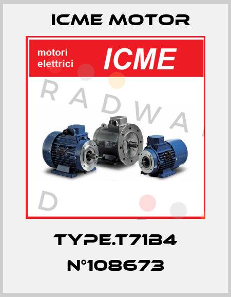TYPE.T71B4 N°108673 Icme Motor