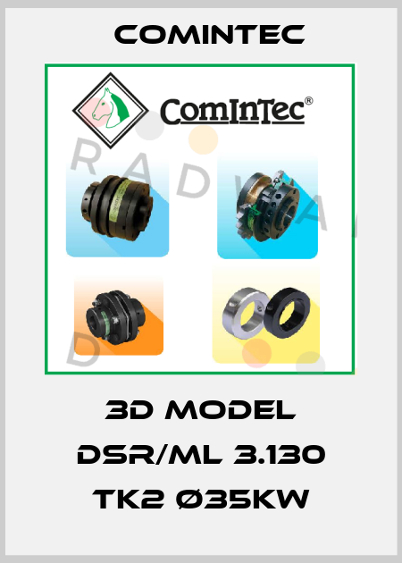 3D model DSR/ML 3.130 TK2 ø35kw Comintec