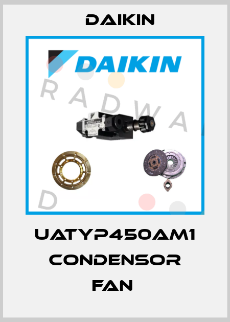 UATYP450AM1 CONDENSOR FAN  Daikin