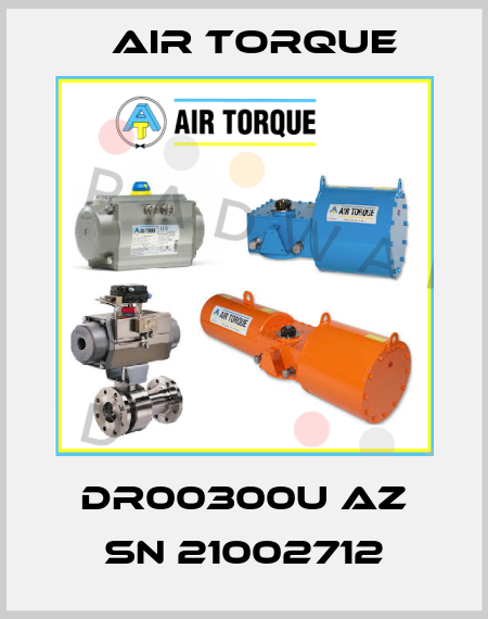 DR00300U AZ SN 21002712 Air Torque