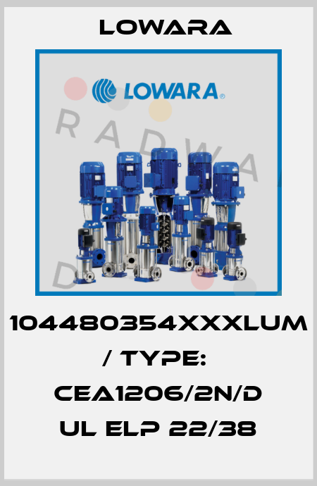 104480354XXXLUM / Type:  CEA1206/2N/D UL ELP 22/38 Lowara