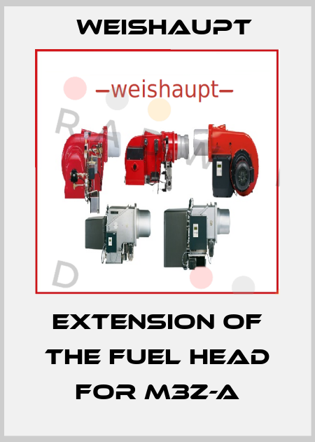 Extension of the fuel head for M3Z-A Weishaupt