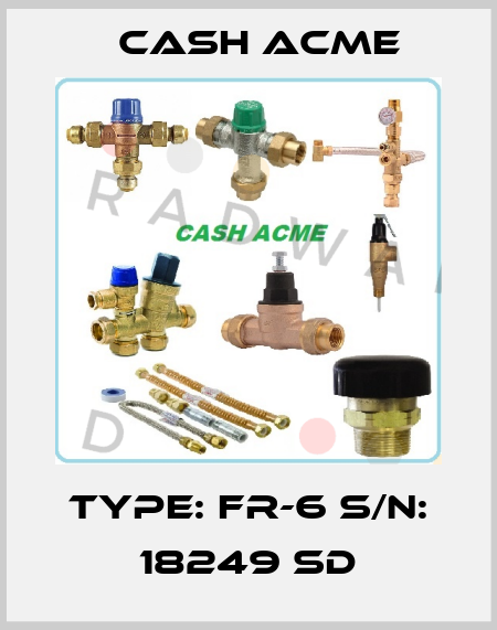 Type: FR-6 S/N: 18249 SD Cash Acme