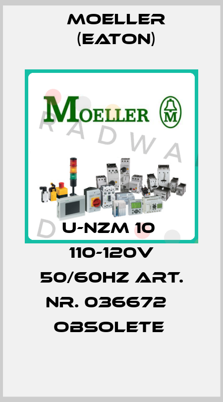 U-NZM 10  110-120V 50/60HZ ART. NR. 036672   obsolete  Moeller (Eaton)