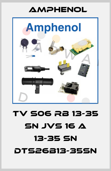 TV S06 RB 13-35 SN JVS 16 A 13-35 SN DTS26B13-35SN Amphenol