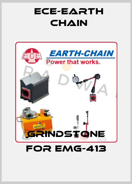 grindstone for EMG-413 ECE-Earth Chain