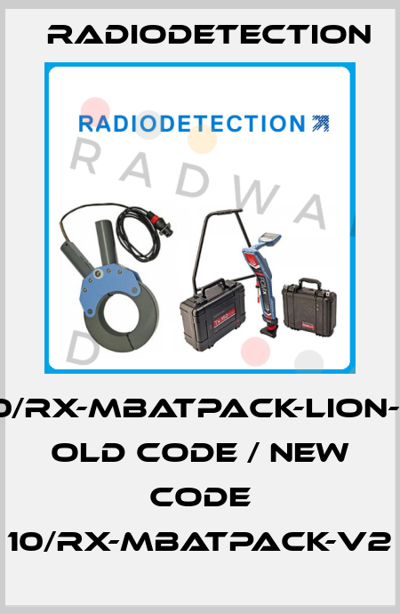 10/RX-MBATPACK-LION-K old code / new code 10/RX-MBATPACK-V2 Radiodetection