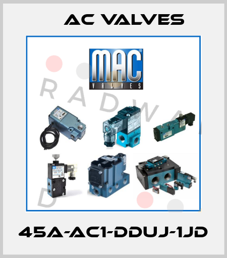 45A-AC1-DDUJ-1JD МAC Valves