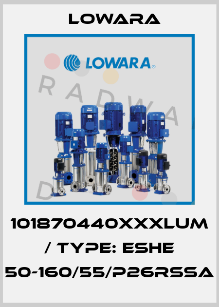 101870440XXXLUM / Type: ESHE 50-160/55/P26RSSA Lowara