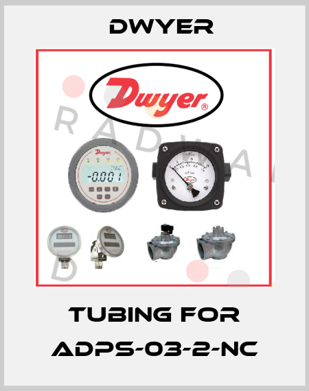 tubing for ADPS-03-2-NC Dwyer