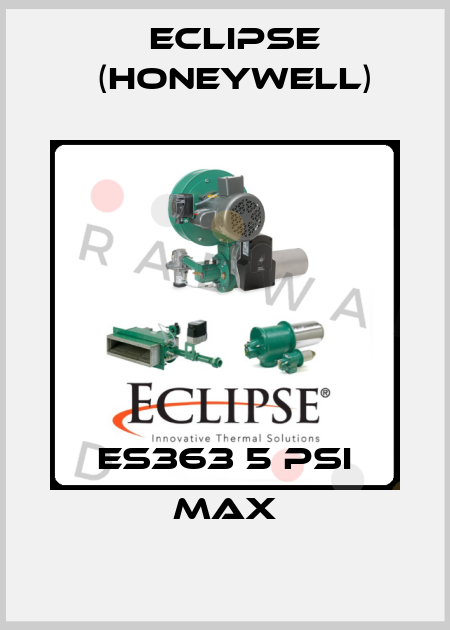 ES363 5 PSI MAX Eclipse (Honeywell)