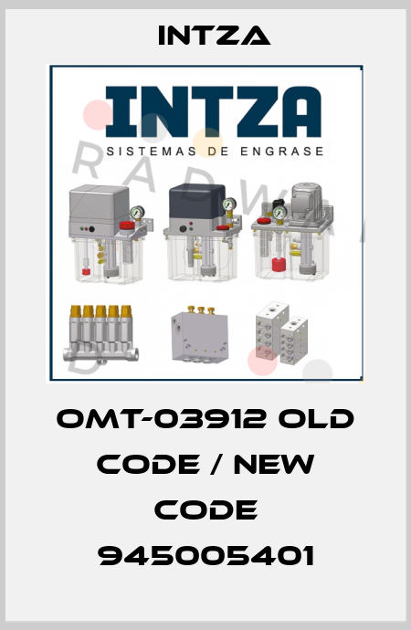 OMT-03912 old code / new code 945005401 Intza