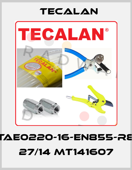 TAE0220-16-EN855-R8 27/14 MT141607 Tecalan