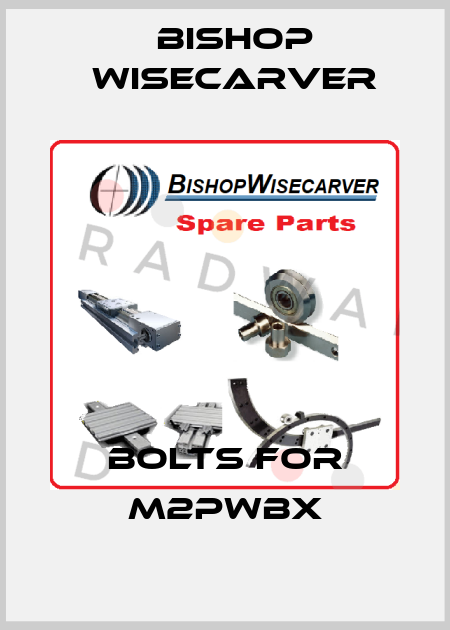 bolts for M2PWBX Bishop Wisecarver