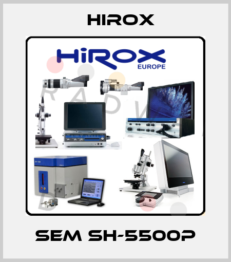 SEM SH-5500P Hirox
