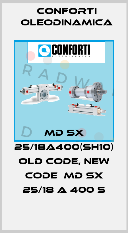 MD SX 25/18A400(SH10) old code, new code  MD SX 25/18 A 400 S Conforti Oleodinamica