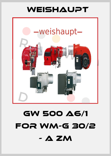 GW 500 A6/1 for WM-G 30/2 - A ZM Weishaupt