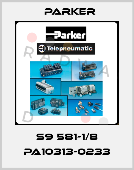 S9 581-1/8 PA10313-0233 Parker