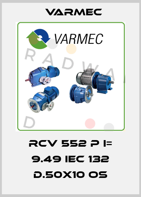RCV 552 P I= 9.49 IEC 132 D.50X10 OS Varmec