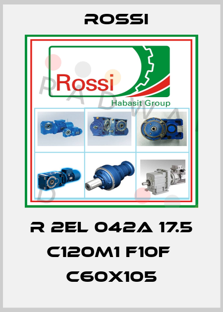 R 2EL 042A 17.5 C120M1 F10f  C60x105 Rossi