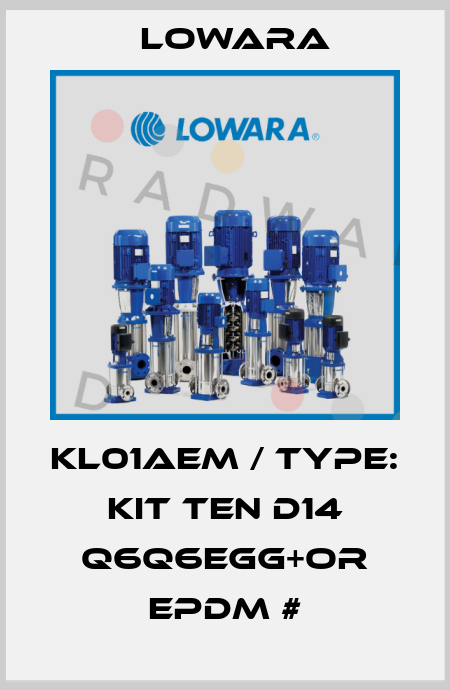 KL01AEM / Type: KIT TEN D14 Q6Q6EGG+OR EPDM # Lowara