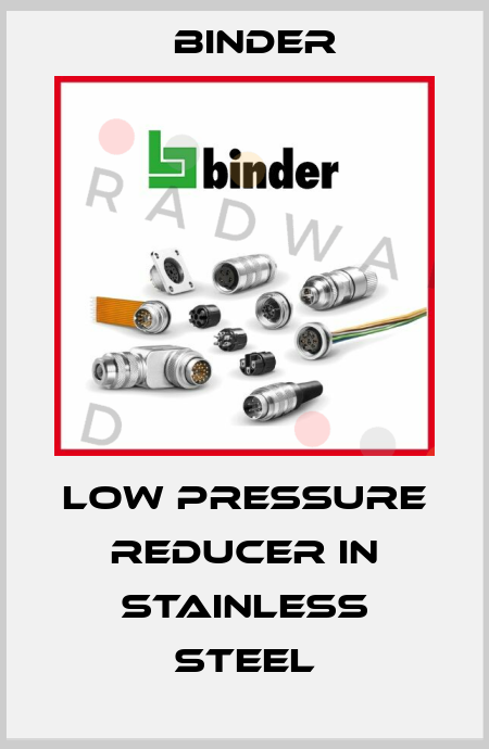 Low pressure reducer in stainless steel Binder