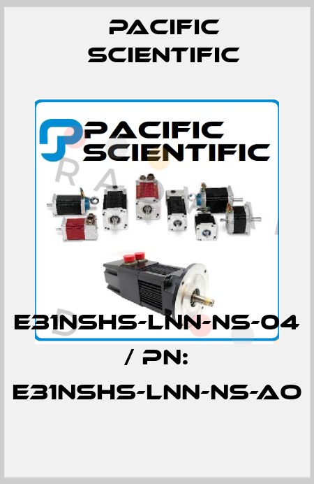 E31NSHS-LNN-NS-04 / pn: E31NSHS-LNN-NS-AO Pacific Scientific