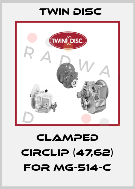clamped circlip (47,62) for MG-514-C Twin Disc