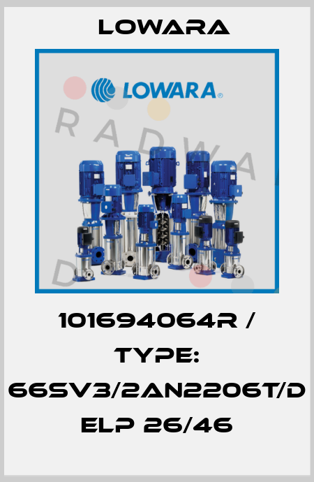 101694064R / Type: 66SV3/2AN2206T/D ELP 26/46 Lowara