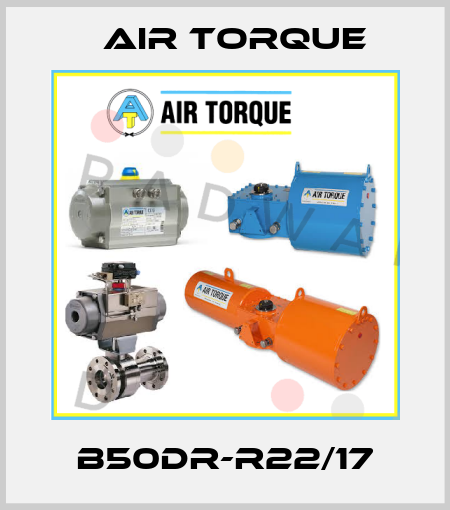 B50DR-R22/17 Air Torque