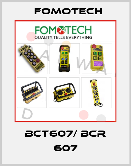 BCT607/ BCR 607 Fomotech