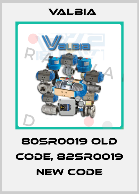 80SR0019 old code, 82SR0019 new code Valbia
