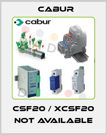 CSF20 / XCSF20 not available Cabur