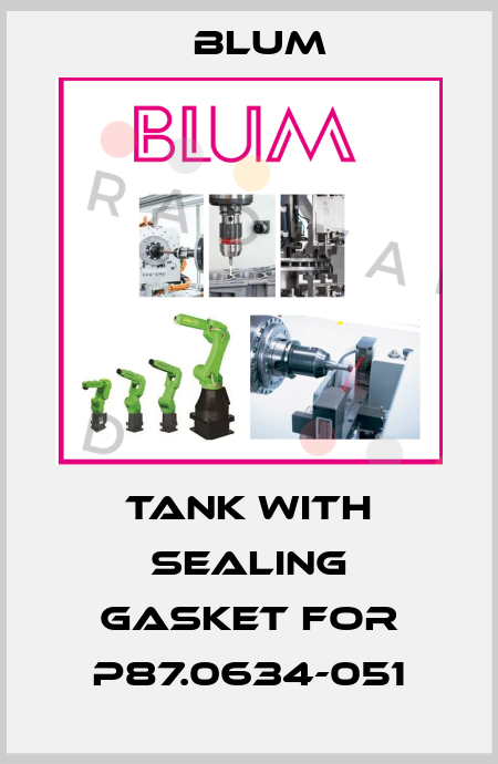Tank with sealing gasket for P87.0634-051 Blum