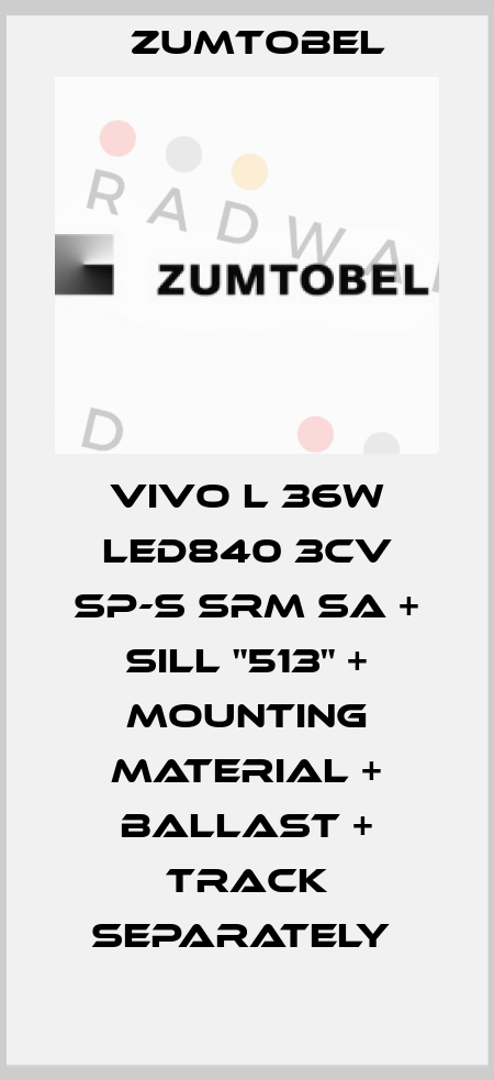 VIVO L 36W LED840 3CV SP-S SRM SA + SILL "513" + MOUNTING MATERIAL + BALLAST + TRACK SEPARATELY  Zumtobel