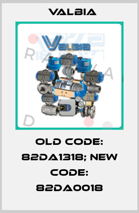 old code: 82DA1318; new code: 82DA0018 Valbia
