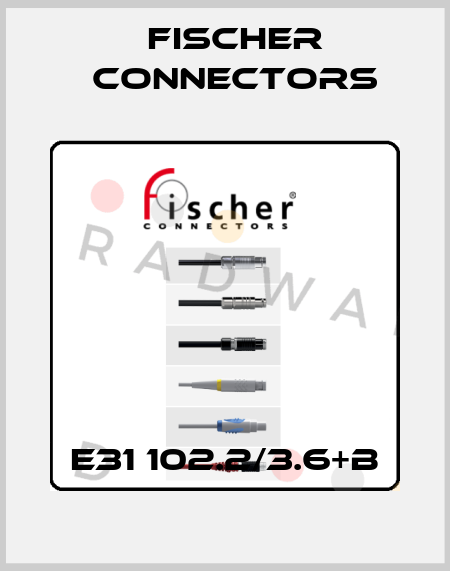 E31 102.2/3.6+B Fischer Connectors